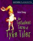 Gene Kemp - Oxford Playscripts: The Turbulent Term of Tyke Tiler - 9780198314998 - V9780198314998