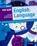 Jill Carter - OCR GCSE English Language: Student Book 2: Assessment preparation for Component 01 and Component 02 - 9780198332794 - V9780198332794