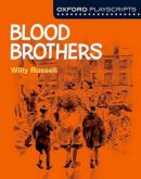 Willy Russell - Oxford Playscripts: Blood Brothers - 9780198332992 - V9780198332992