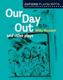 Willy Russell - Oxford Playscripts: Our Day Out and other plays - 9780198333005 - V9780198333005