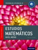 Peter Blythe - Programa del Diploma del IB Oxford: IB Estudios Matematicos Nivel Medio Libro del Alumno - 9780198338758 - V9780198338758