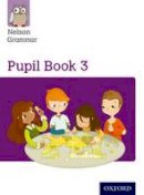 Wendy Wren - Nelson Grammar: Pupil Book 3 (Year 3/P4) Pack of 15 - 9780198352983 - V9780198352983