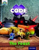 Justin Richards - Project X Code Extra: Turquoise Book Band, Oxford Level 7: Castle Kingdom: The Feast - 9780198363606 - V9780198363606