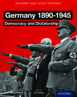 Aaron Wilkes - Oxford AQA History for GCSE: Germany 1890-1945: Democracy and Dictatorship - 9780198370109 - V9780198370109