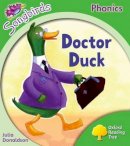 Julia Donaldson - Oxford Reading Tree Songbirds Phonics: Level 2: Doctor Duck - 9780198388159 - V9780198388159
