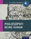 Nancy Le Nezet - Oxford IB Diploma Programme: Philosophy: Being Human Course Book - 9780198392835 - V9780198392835