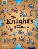 Claire Llewllyn - Project X Origins: Brown Book Band, Oxford Level 9: Knights and Castles: The Knight´s Handbook - 9780198393641 - V9780198393641