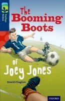 David Clayton - Oxford Reading Tree Treetops Fiction: Level 14 More Pack A: The Booming Boots of Joey Jones - 9780198448235 - V9780198448235
