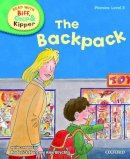 Hunt, Roderick; Young, Ms Annemarie; Ruttle, Kate. Illus: Brychta, Mr. Alex - Oxford Reading Tree Read with Biff, Chip, and Kipper: Phonics: Level 3: The Backpack - 9780198486268 - 9780198486268