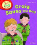 Hunt, Roderick; Ruttle, Kate; Young, Ms Annemarie; Brychta, Mr. Alex - Oxford Reading Tree Read with Biff, Chip, and Kipper: Phonics: Level 5: Craig Saves the Day - 9780198486329 - 9780198486329