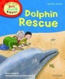 Hunt, Roderick; Brychta, Mr. Alex; Ruttle, Kate; Young, Ms Annemarie. Illus: Brychta, Mr. Alex - Oxford Reading Tree Read with Biff, Chip, and Kipper: Phonics: Level 5: Dolphin Rescue - 9780198486343 - 9780198486343
