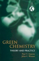 Paul Anastas - Green Chemistry: Theory and Practice - 9780198506980 - V9780198506980