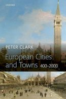 Peter Clark - European Cities and Towns - 9780198700548 - V9780198700548