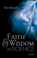 Tom McLeish - Faith and Wisdom in Science - 9780198702610 - V9780198702610