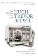 R Davenport-Hines - One Hundred Letters From Hugh Trevor-Roper - 9780198703136 - V9780198703136
