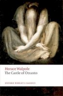 Horace Walpole - The Castle of Otranto: A Gothic Story (Oxford World's Classics) - 9780198704447 - V9780198704447