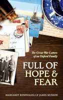 M Bonfiglioli - Full of Hope and Fear: The Great War Letters of an Oxford Family at War - 9780198707172 - V9780198707172