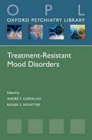 Andr Carvalho - Treatment-Resistant Mood Disorders (Oxford Psychiatry Library) - 9780198707998 - V9780198707998