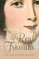 René Weis - The Real Traviata: The Song of Marie Duplessis - 9780198708544 - V9780198708544