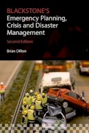 Brian Dillon - Blackstone's Emergency Planning, Crisis, and Disaster Management - 9780198712909 - V9780198712909