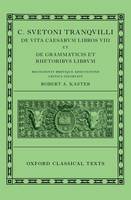 Robert A. Kaster - Lives of the Caesars & On Teachers of Grammar and Rhetoric (C. Suetoni Tranquilli De uita Caesarum libri VIII et De grammaticis et rhetoribus liber) (Oxford Classical Texts) - 9780198713791 - V9780198713791