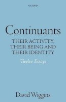 David Wiggins - Continuants: Their Activity, Their Being, and Their Identity - 9780198716624 - V9780198716624