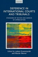 Lukasz Gruszczynski - Deference in International Courts and Tribunals: Standard of Review and Margin of Appreciation - 9780198716945 - V9780198716945