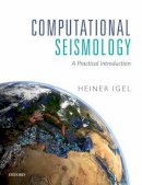 Heiner Igel - Computational Seismology: A Practical Introduction - 9780198717416 - V9780198717416