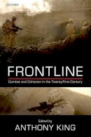 Anthony King - Frontline: Combat and Cohesion in Twenty-First Century - 9780198719663 - V9780198719663