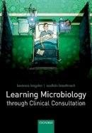 Berenice Langdon - Learning Microbiology through Clinical Consultation - 9780198719847 - V9780198719847