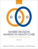 Glyn Elwyn (Ed.) - Shared Decision Making in Health Care: Achieving evidence-based patient choice - 9780198723448 - V9780198723448