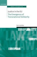 Floris de Witte - Justice in the EU: The Emergence of Transnational Solidarity (Oxford Studies in European Law) - 9780198724346 - V9780198724346