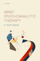 R. Peter Hobson - Brief Psychoanalytic Therapy - 9780198725008 - V9780198725008