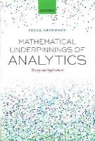 Peter Grindrod - Mathematical Underpinnings of Analytics: Theory and Applications for Data Science in Customer-Facing Industries - 9780198725091 - V9780198725091