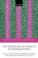 Raghu Garud - The Emergence of Novelty in Organizations (Perspectives on Process Organization Studies) - 9780198728313 - V9780198728313