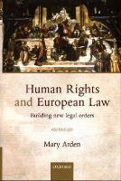 Mary Arden - Human Rights and European Law: Building New Legal Orders - 9780198728573 - V9780198728573