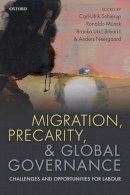 Carl-Ulrik Schierup - Migration, Precarity, & Global Governance: Challenges and Opportunities for Labour - 9780198728863 - V9780198728863