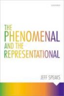 Jeff Speaks - The Phenomenal and the Representational - 9780198732556 - V9780198732556