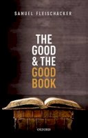 Samuel Fleischacker - The Good and the Good Book: Revelation as a Guide to Life - 9780198733072 - V9780198733072