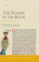 Stephen Orgel - The Reader in the Book: A Study of Spaces and Traces (Oxford Textual Perspectives) - 9780198737568 - V9780198737568