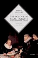 Warren Boutcher - The School of Montaigne in Early Modern Europe: Volume Two: The Reader-Writer - 9780198739661 - V9780198739661