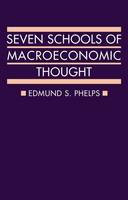 Edmund S. Phelps - Seven Schools of Macroeconomic Thought: The Arne Ryde Memorial Lectures (Ryde Lectures) - 9780198743903 - V9780198743903