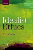 W. J. Mander - Idealist Ethics - 9780198748892 - V9780198748892