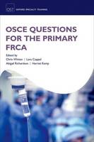 Christopher J. Whiten (Ed.) - OSCE Questions for the Primary FRCA (Oxford Speciality Training) - 9780198753063 - V9780198753063