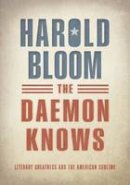 Prof. Harold Bloom - The Daemon Knows: Literary Greatness and the American Sublime - 9780198753599 - V9780198753599