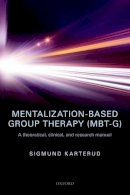 Sigmund Karterud - Mentalization-Based Group Therapy (MBT-G): A theoretical, clinical, and research manual - 9780198753742 - V9780198753742