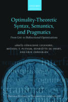 G Raldine Legendre - Optimality Theoretic Syntax, Semantics, and Pragmatics: From Uni- to Bidirectional Optimization (Oxford Studies in Theoretical Linguistics) - 9780198757115 - V9780198757115