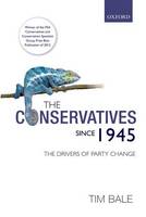 Tim Bale - The Conservatives since 1945: The Drivers of Party Change - 9780198757900 - V9780198757900