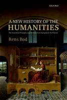 Rens Bod - A New History of the Humanities: The Search for Principles and Patterns from Antiquity to the Present - 9780198758396 - V9780198758396