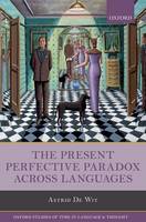 Astrid de Wit - The Present Perfective Paradox across Languages (Oxford Studies of Time in Language and Thought) - 9780198759539 - V9780198759539